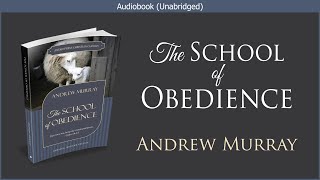 The School of Obedience  Andrew Murray  Free Christian Audiobook [upl. by Idell]