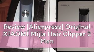 Review Aliexpress Original XIAOMI Mijia Hair Clipper 2 Men Sideburns Electric Shaver Wireless Hai [upl. by Noram]