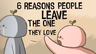 6 Reasons People Leave The One They Love [upl. by Mathe95]