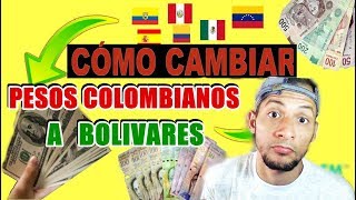 COMO CAMBIAR PESOS COLOMBIANOS A BOLIVARES [upl. by Silvano]