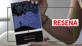 Todo sobre CUMBRES BORRASCOSAS  RESEÑA Y ANÁLISIS  ¿Quién fue Emily Brontë  Por qué leer [upl. by Derreg]