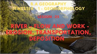 25 River – Flow and work Erosion Transportation Deposition [upl. by Ayom]