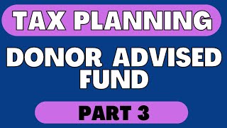 Charitable Contributions Part 3  Donor Advised Funds [upl. by Yeruoc420]