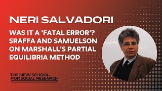 Neri Salvadori quotWas It A Fatal Error Sraffa and Samuelson on Marshall’s Partial Equilibria Methodquot [upl. by Mira]