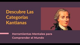 Descubriendo las Categorías Kantianas Herramientas Mentales para Comprender el Mundo [upl. by Howard229]