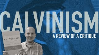 A Review of Calvinism A Biblical and Theological Critique [upl. by Lauter]