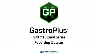 GPX™ Tutorial Series Reporting Outputs in GastroPlus X [upl. by Reivaj663]