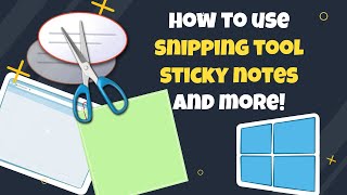 How to USE SNIPPING TOOL STICKY NOTES AND MORE [upl. by Mateusz]