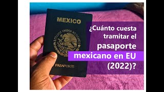 ¿Cuánto cuesta tramitar el pasaporte mexicano en Estados Unidos 2022 [upl. by Lednahs]