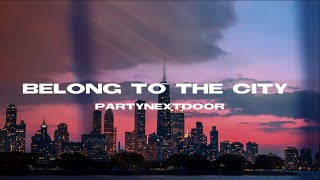 Belong To The City  PARTYNEXTDOORLyrics [upl. by Peckham106]