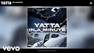 Yatta  In a Minute Official Audio [upl. by Deer692]