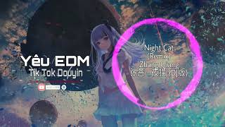 张蔷  夜猫 DJ版  Zhang QiangNight Cat Remix  Tik Tok Douyin l Yêu EDM Tik Tok Remix [upl. by Bilac]