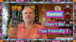 Gemini  Dont Be Too Friendly [upl. by Saiff]