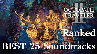 Octopath Traveler 2  25 Best Soundtracks Ranked [upl. by Assela]