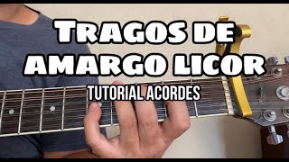 TRAGOS DE AMARGO LICOR TUTORIAL ACORDES [upl. by Lincoln]