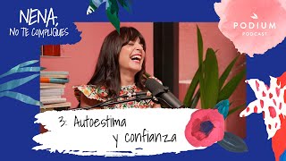 Autoestima y confianza con Cristina Mitre y Patri Psicóloga  Nena no te compliques Cap 3 [upl. by Wini]