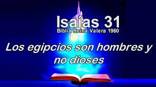 Isaías 31 Biblia Reina Valera 1960 Los egipcios son hombres y no dioses [upl. by Areta]