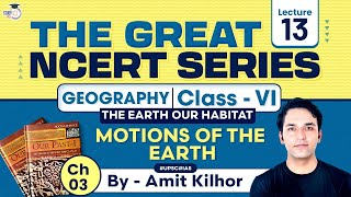 The Great NCERT Series Geography Class 6  Lesson 3  Motions of The Earth  UPSC [upl. by Nnaeus]