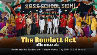 The Rowlatt Act  Jallianwala Massacre  Performed by Students on Independence Day 2024 SGSS School [upl. by Anibur198]