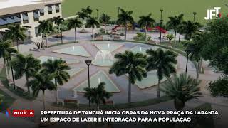 Prefeitura de Tanguá inicia obras da nova Praça da Laranja [upl. by Anuhsal]