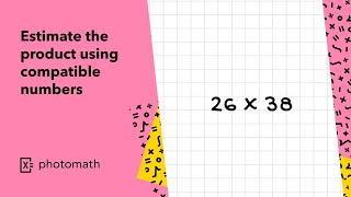 ESTIMATE THE PRODUCT USING COMPATIBLE NUMBERS explained by Photomath [upl. by Olympia]