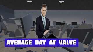 AVERAGE DAY AT VALVE [upl. by Eluk]