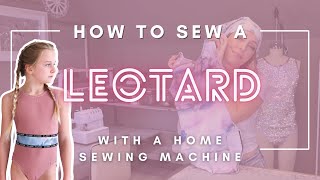 How to Sew a Leotard  Using a Home Sewing Machine [upl. by Eppesiug311]