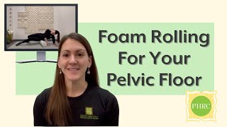 Foam Rolling For Your Pelvic Floor  Pelvic Health amp Rehabilitation Center [upl. by Adnowat]