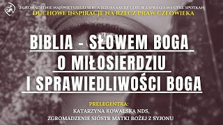 Biblia  Słowem Boga o miłosierdziu i sprawiedliwości Boga  s dr Katarzyna Kowalska NDS [upl. by Ennovart571]