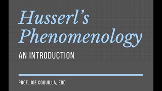 HUSSERLS PHENOMENOLOGY Introduction By Prof Joe Coquilla EdD [upl. by Matheson]