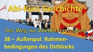 AbiKurs Geschichte  38 Außenpol Rahmenbedingungen des Ostblocks Der Weg zur Wiedervereinigung [upl. by Simson367]