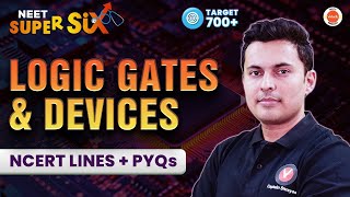 LOGIC GATES and DEVICES ⚡  NCERT Lines  PYQs Covered  NEET 2024  Physics Class 12  Shreyas Sir [upl. by Irat]