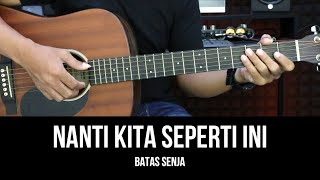 Nanti Kita Seperti Ini  Batas Senja  Tutorial Chord Gitar Mudah dan Lirik [upl. by Obeng]