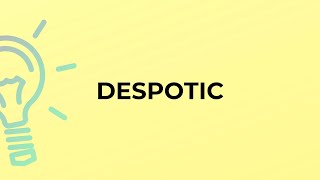 What is the meaning of the word DESPOTIC [upl. by Forest856]