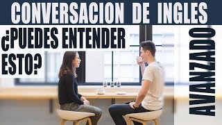 Conversación de Inglés Avanzado ¿Puedes Entender Esto Ingles Americano Avanzado Conversacional [upl. by Imena791]