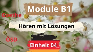 Module B1 Neu  Einheit 04  Hören B1  Hören mit Lösungen  Goethe  ÖSD [upl. by Ahsieker]