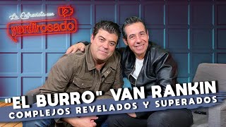 JORGE quotEL BURROquot VAN RANKIN complejos REVELADOS y superados  La entrevista con Yordi Rosado [upl. by Yelwar]