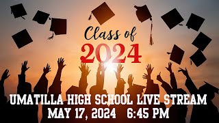 Umatilla High School Class of 2024 Graduation Celebration Live Stream [upl. by Gilpin]