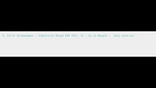 E Cells Arrangement  Codeforces Round 943 Div 3  Cp in Bangla  java solution [upl. by Leirraj]
