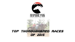 Arapahoe Parks Top Thoroughbred Races of 2015 [upl. by Gautier666]