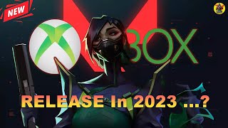 VALORANT XBOX RELEASE In 2023  Valorant News  AvengerGaming71 [upl. by Monroy]