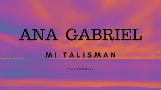 ANA GABRIEL  MI TALISMAN LETRA [upl. by Nada]