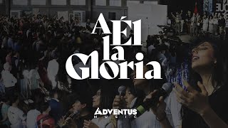 A Él la Gloria A Ele a Glória  Adventus Music  Fesja Pacífico 2023 [upl. by Xilef773]