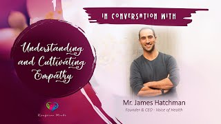 Understanding amp Cultivating Empathy  Featuring  James Hatchman [upl. by Janessa]