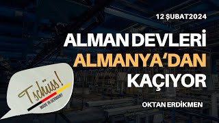 Alman devleri Almanyadan kaçıyor  12 Şubat 2024 Oktan Erdikmen [upl. by Karalee]