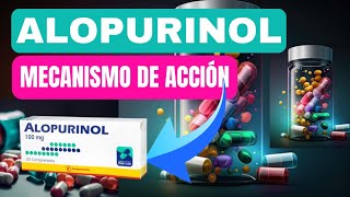 🔴 Mecanismo de Acción de ALOPURINOL Cómo funciona Alopurinol para tratar la gota [upl. by Eruot]