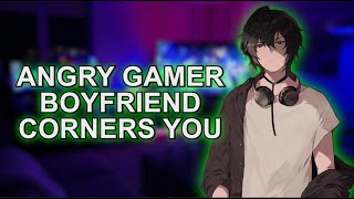 Angry Gamer Boyfriend Flirts amp Corners You 「ASMR RoleplayM4AKissing」 [upl. by Aidil581]