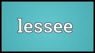 Lessee Meaning [upl. by Aysab573]