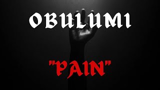 Obulumi “Pain” [upl. by Oirevlis]