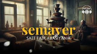 SEMAVER  Sait Faik Abasıyanık Sesli Öykü [upl. by Eerdna277]